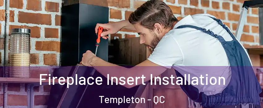  Fireplace Insert Installation Templeton - QC