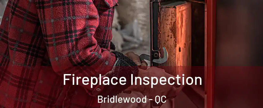 Fireplace Inspection Bridlewood - QC