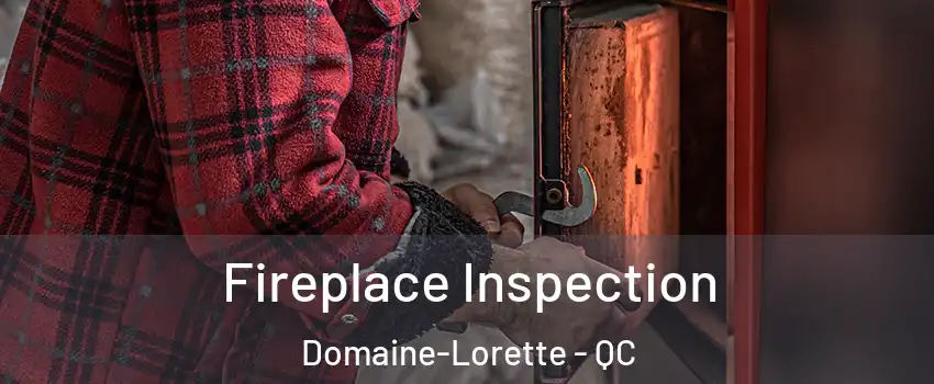  Fireplace Inspection Domaine-Lorette - QC