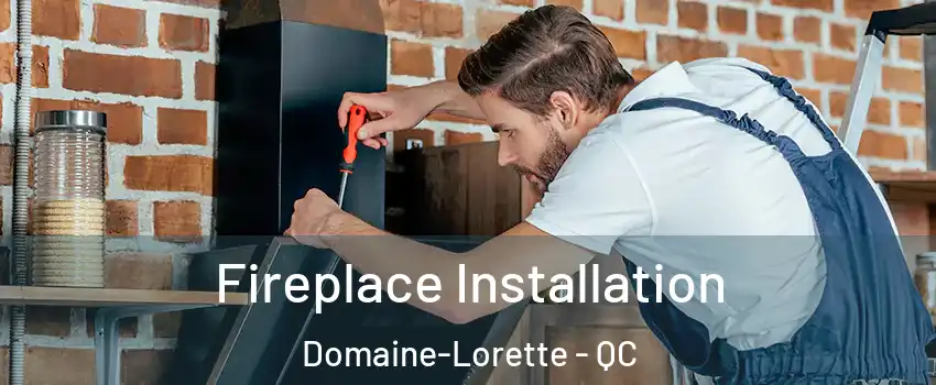  Fireplace Installation Domaine-Lorette - QC