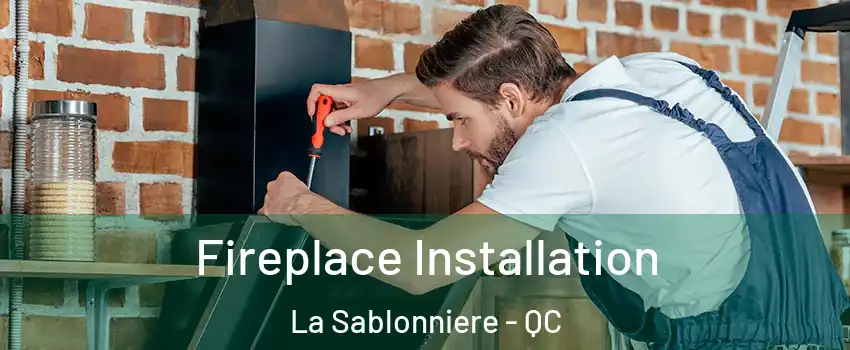  Fireplace Installation La Sablonniere - QC