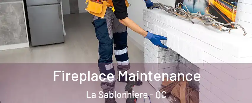  Fireplace Maintenance La Sablonniere - QC