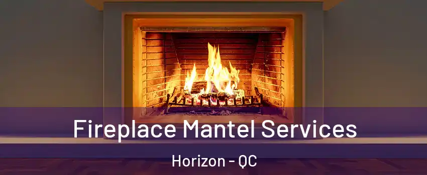  Fireplace Mantel Services Horizon - QC
