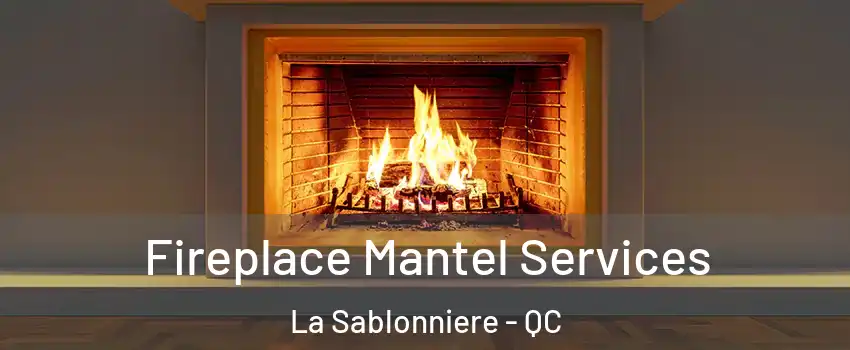  Fireplace Mantel Services La Sablonniere - QC