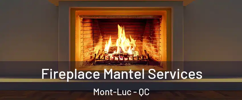  Fireplace Mantel Services Mont-Luc - QC