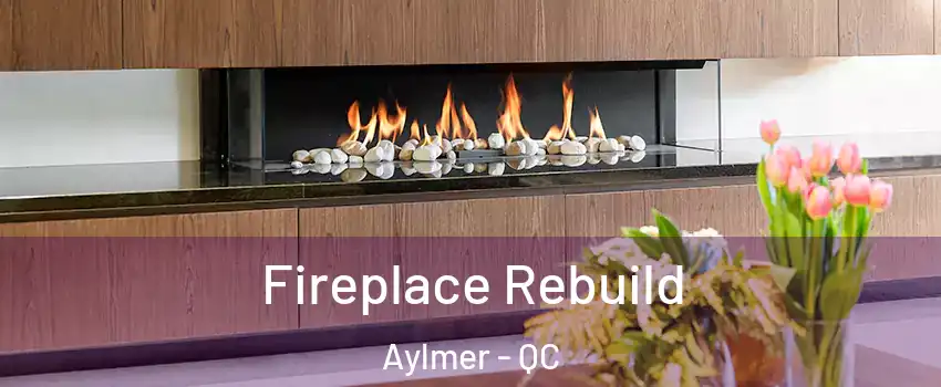  Fireplace Rebuild Aylmer - QC