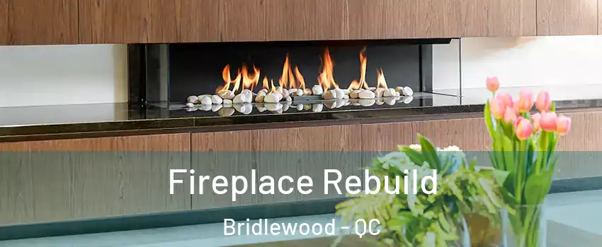 Fireplace Rebuild Bridlewood - QC