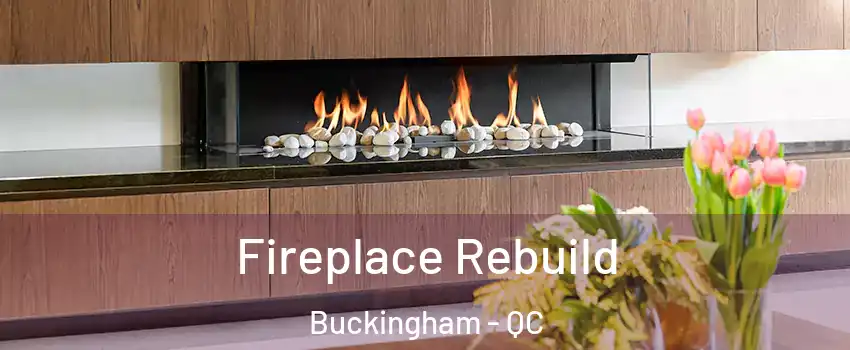  Fireplace Rebuild Buckingham - QC