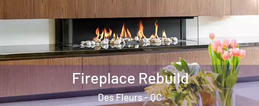  Fireplace Rebuild Des Fleurs - QC