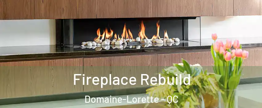  Fireplace Rebuild Domaine-Lorette - QC