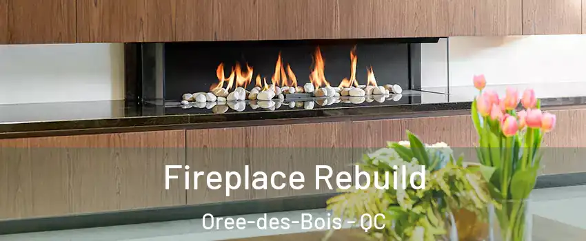 Fireplace Rebuild Oree-des-Bois - QC