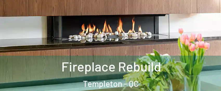  Fireplace Rebuild Templeton - QC
