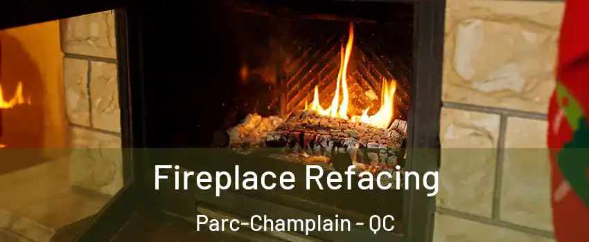  Fireplace Refacing Parc-Champlain - QC