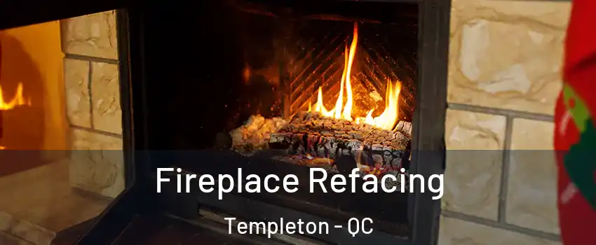  Fireplace Refacing Templeton - QC