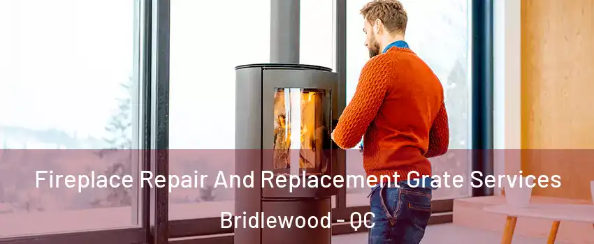  Fireplace Repair And Replacement Grate Services Bridlewood - QC