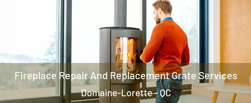  Fireplace Repair And Replacement Grate Services Domaine-Lorette - QC