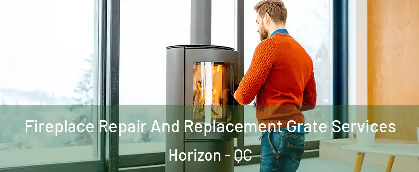  Fireplace Repair And Replacement Grate Services Horizon - QC