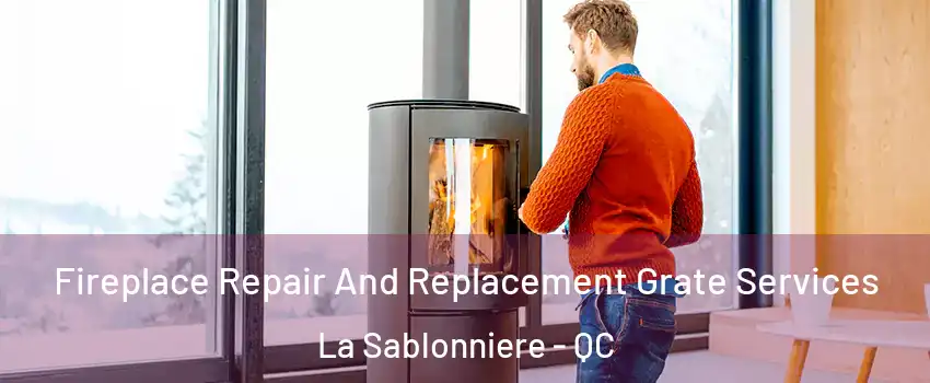  Fireplace Repair And Replacement Grate Services La Sablonniere - QC