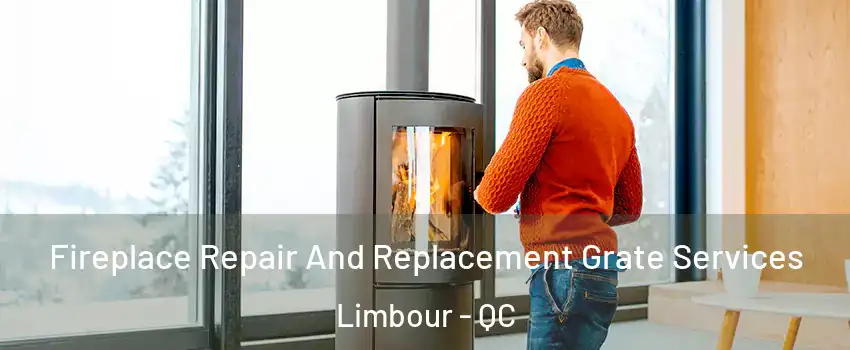  Fireplace Repair And Replacement Grate Services Limbour - QC