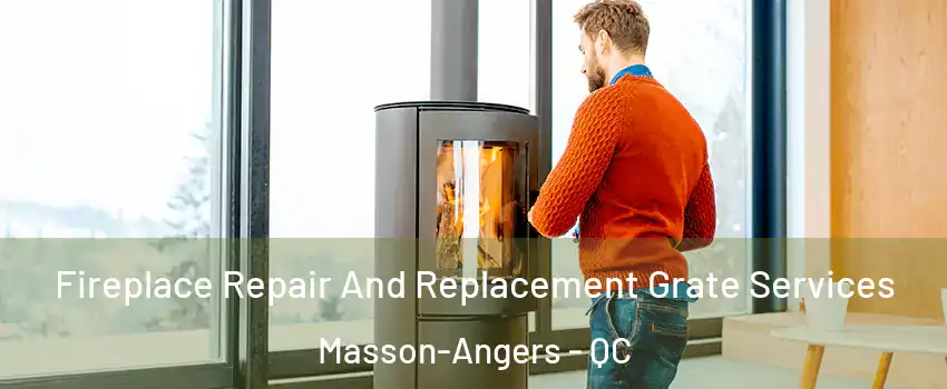  Fireplace Repair And Replacement Grate Services Masson-Angers - QC