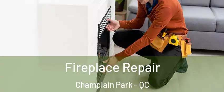  Fireplace Repair Champlain Park - QC