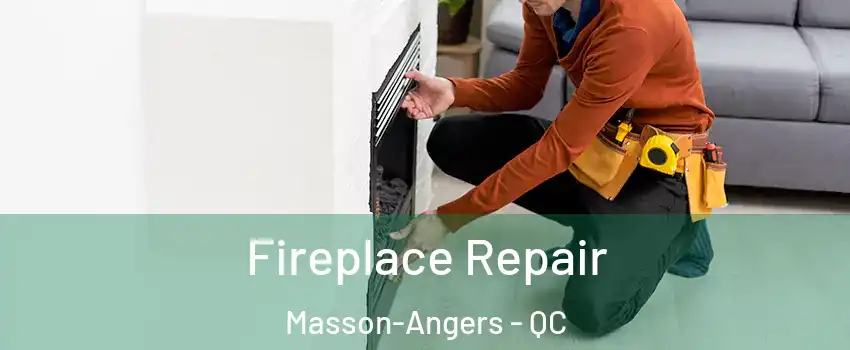  Fireplace Repair Masson-Angers - QC
