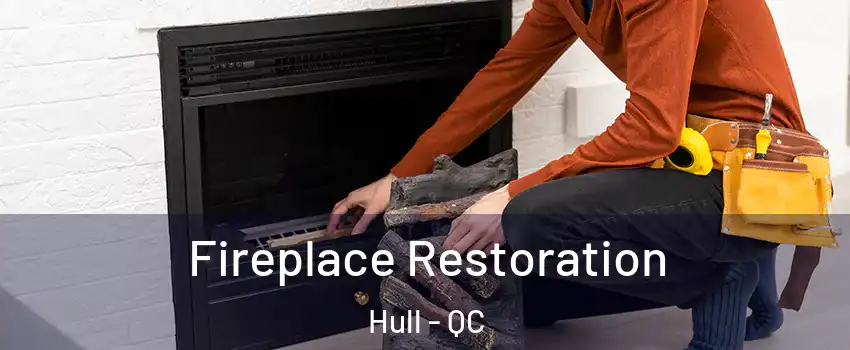  Fireplace Restoration Hull - QC