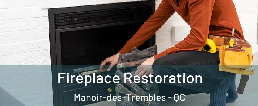  Fireplace Restoration Manoir-des-Trembles - QC