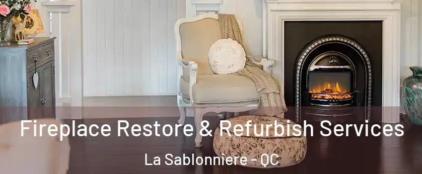 Fireplace Restore & Refurbish Services La Sablonniere - QC
