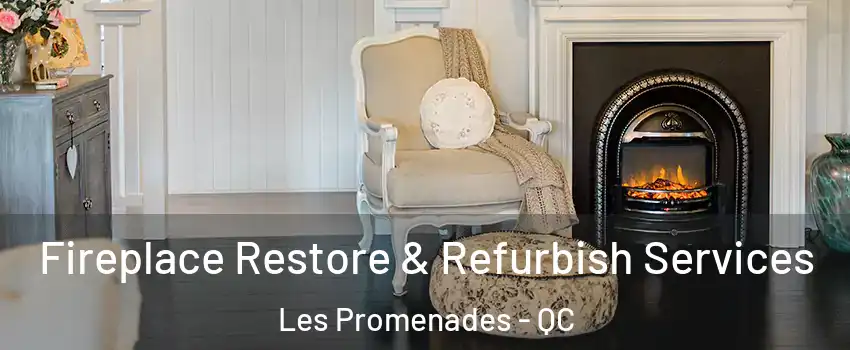 Fireplace Restore & Refurbish Services Les Promenades - QC