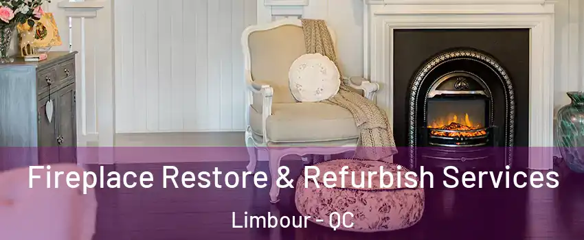 Fireplace Restore & Refurbish Services Limbour - QC