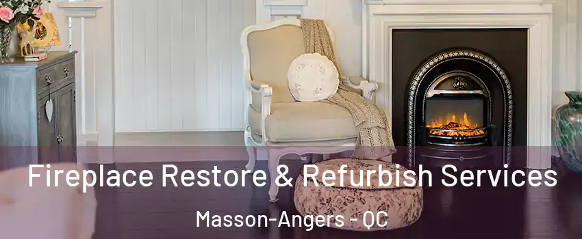 Fireplace Restore & Refurbish Services Masson-Angers - QC