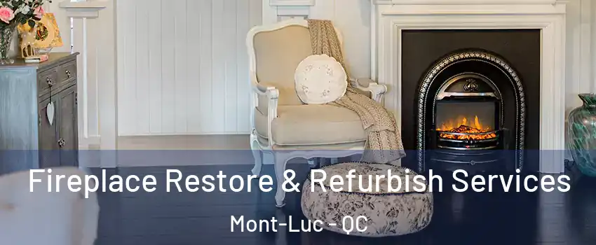 Fireplace Restore & Refurbish Services Mont-Luc - QC