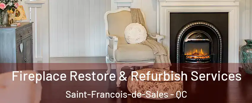 Fireplace Restore & Refurbish Services Saint-Francois-de-Sales - QC