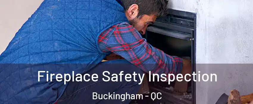 Fireplace Safety Inspection Buckingham - QC