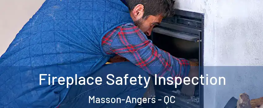 Fireplace Safety Inspection Masson-Angers - QC