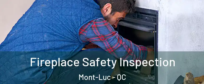  Fireplace Safety Inspection Mont-Luc - QC