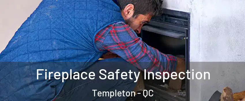 Fireplace Safety Inspection Templeton - QC