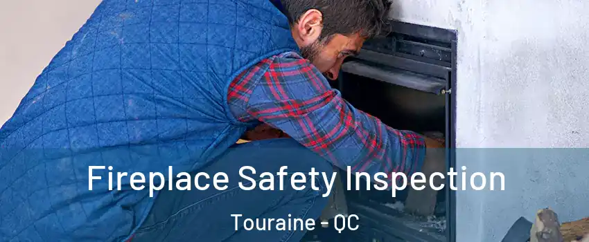  Fireplace Safety Inspection Touraine - QC