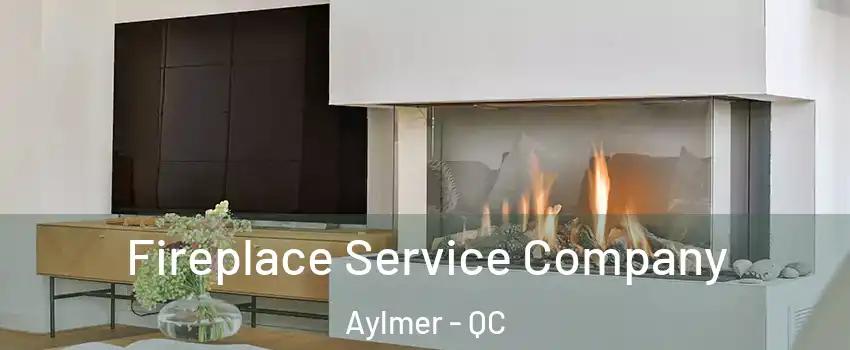  Fireplace Service Company Aylmer - QC