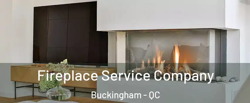  Fireplace Service Company Buckingham - QC