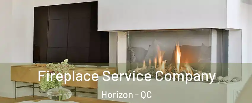  Fireplace Service Company Horizon - QC