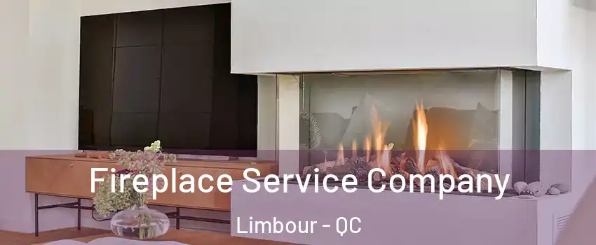  Fireplace Service Company Limbour - QC