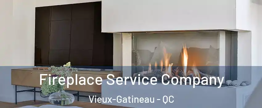Fireplace Service Company Vieux-Gatineau - QC