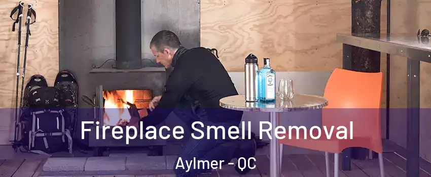  Fireplace Smell Removal Aylmer - QC