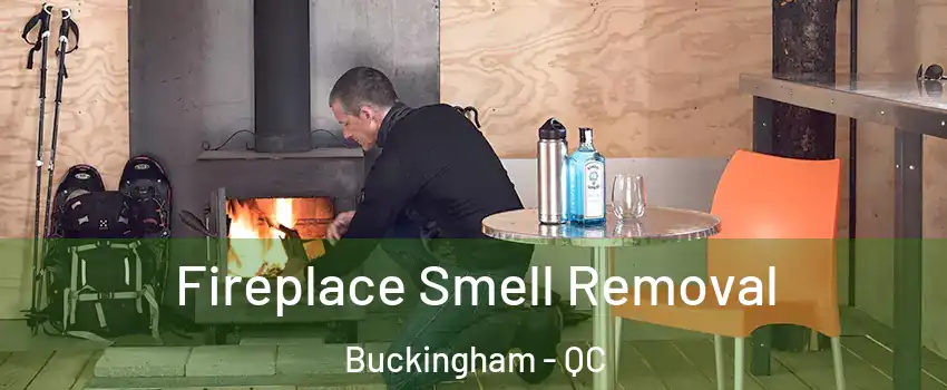  Fireplace Smell Removal Buckingham - QC