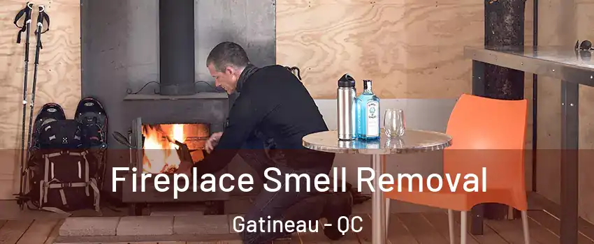  Fireplace Smell Removal Gatineau - QC