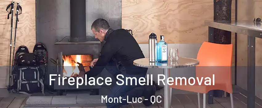  Fireplace Smell Removal Mont-Luc - QC