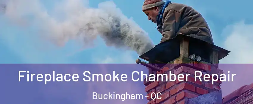  Fireplace Smoke Chamber Repair Buckingham - QC