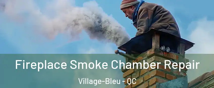  Fireplace Smoke Chamber Repair Village-Bleu - QC